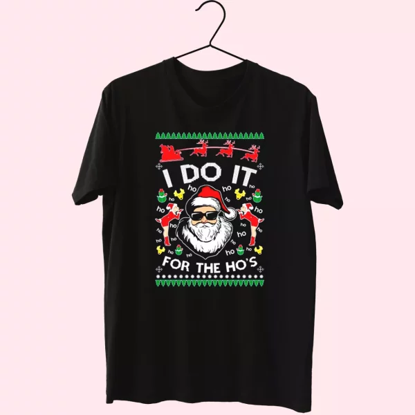 Santa I Do It For The Ho’S Ugly T Shirt Xmas Design