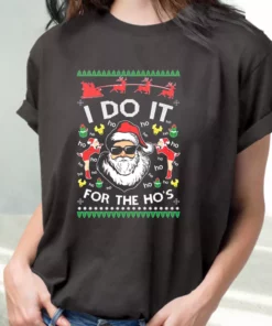 Santa I Do It For The HoS Ugly T Shirt Xmas Design 2