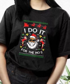 Santa I Do It For The HoS Ugly T Shirt Xmas Design 3