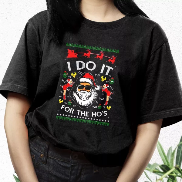 Santa I Do It For The Ho’S Ugly T Shirt Xmas Design