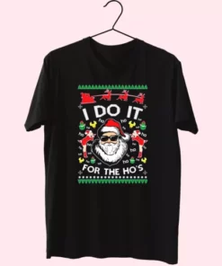 Santa I Do It For The HoS Ugly T Shirt Xmas Design 4