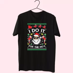 Santa I Do It For The HoS Ugly T Shirt Xmas Design 4