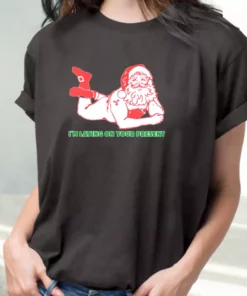 Santa Said IM Laying On Your Present T Shirt Xmas Design 2