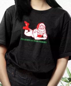 Santa Said IM Laying On Your Present T Shirt Xmas Design 3