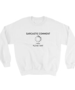 Sarcastic Comment Sweatshirt 2