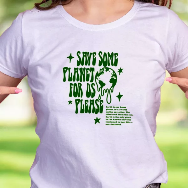 Save Some Planet For Us Please Casual Earth Day T Shirt