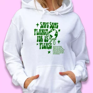 Save Some Planet For Us Please Day Earth Day Hoodie