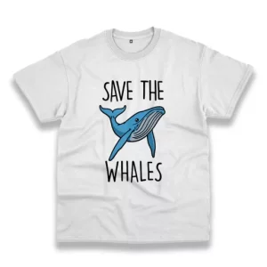 Save The Whales Casual Earth Day T Shirt 4