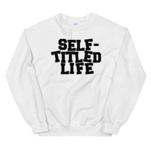 Self Titled Life Sweatshirt