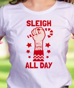 Sleigh All Day Funny Christmas T Shirt 2