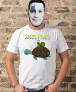 Snail and Turtle slow down you will get us killed t-shirt 1 Snail and Turtle slow down you will get us killed t shirt 2