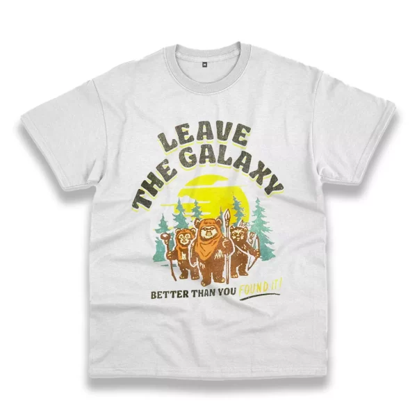 Star Wars Ewok Leave The Galaxy Better Than You Found It Thanksgiving Vintage T Shirt