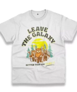 Star Wars Ewok Leave The Galaxy Better Than You Found It Thanksgiving Vintage T Shirt 4