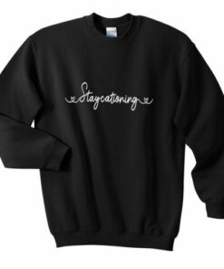 Staycationing Sweatshirt 2