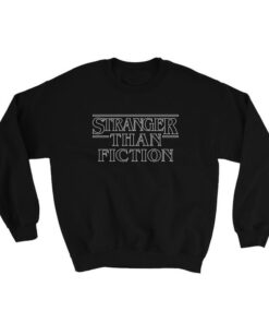 Stranger Than Fiction Stranger Things Parody Sweatshirt 1