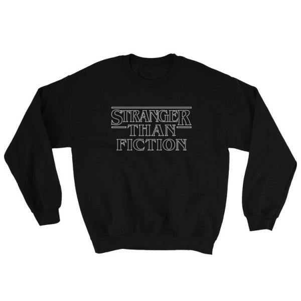Stranger Than Fiction Stranger Things Parody Sweatshirt