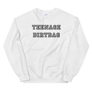 Teenage Dirtbag Sweatshirt