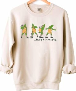 Thats It Im Not Going Sweatshirt 2