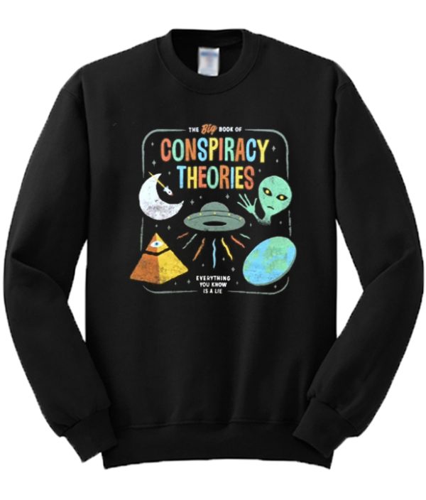 The Big Book Of Conspiracy Theories Illuminati Alien UFO Flat Earth Sweatshirt