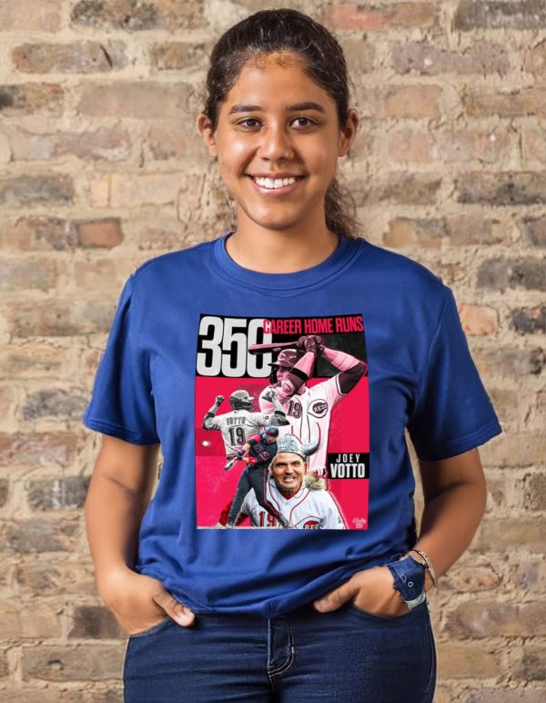 The GOAT Joey Votto Still Bangs 350 Career Home Runs Tee Shirt