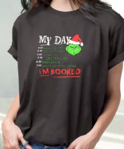 The Grinch My Day I'M Booked T Shirt Xmas Design 2
