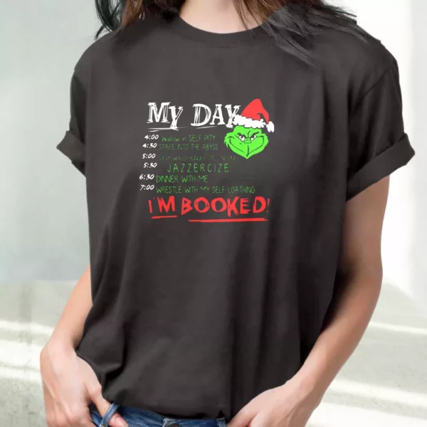 The Grinch My Day I’M Booked T Shirt Xmas Design