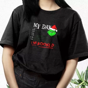 The Grinch My Day I'M Booked T Shirt Xmas Design 3