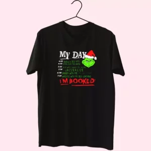 The Grinch My Day I'M Booked T Shirt Xmas Design 4