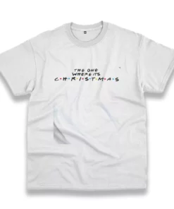 The One Where ItS Christmas Funny Christmas T Shirt 1