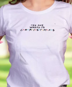 The One Where It'S Christmas Funny Christmas T Shirt 1 The One Where ItS Christmas Funny Christmas T Shirt 2