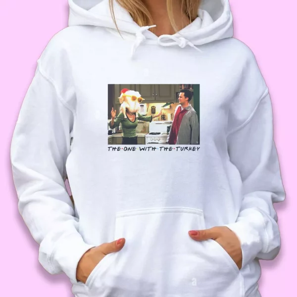 The One With The Turkey Friends Monica Chandler Thanksgiving Hoodie