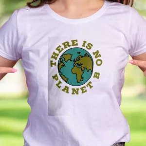 There Is No Planet B Casual Earth Day T Shirt 2