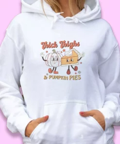 Thick thighs and pumpkin pies Thanksgiving Hoodie 2