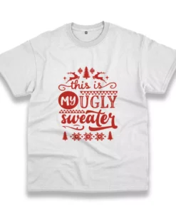This My Ugly Sweater Funny Christmas T Shirt 1