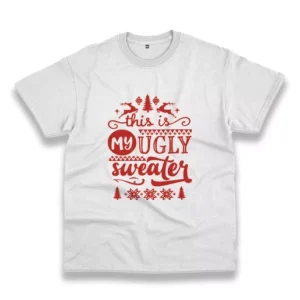 This My Ugly Sweater Funny Christmas T Shirt 3