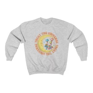 Trust The Universe Sweatshirt