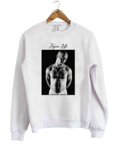 Tupac Life Sweatshirt 1