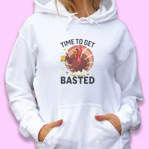 Turkey Time To Get Basted Thanksgiving Hoodie