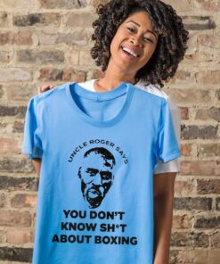 Uncle Roger says you don't know shit about boxing t shirt 2
