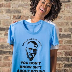 Uncle Roger says you don't know shit about boxing t shirt 2