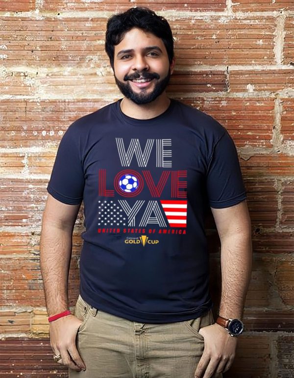 Usa Gold Cup Tournament We Love Ya Gold Cup T Shirt