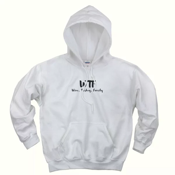 WTF Thanksgiving Wine Turkey Family Thanksgiving Hoodie