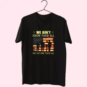 We DonT Know Them All But We Owe Them All Vetrerans Day T Shirt 4