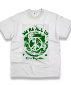 WeRe All In This Planet Together Casual Earth Day T Shirt 1