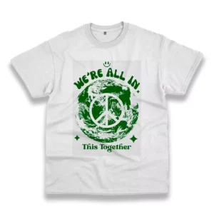 WeRe All In This Planet Together Casual Earth Day T Shirt 4