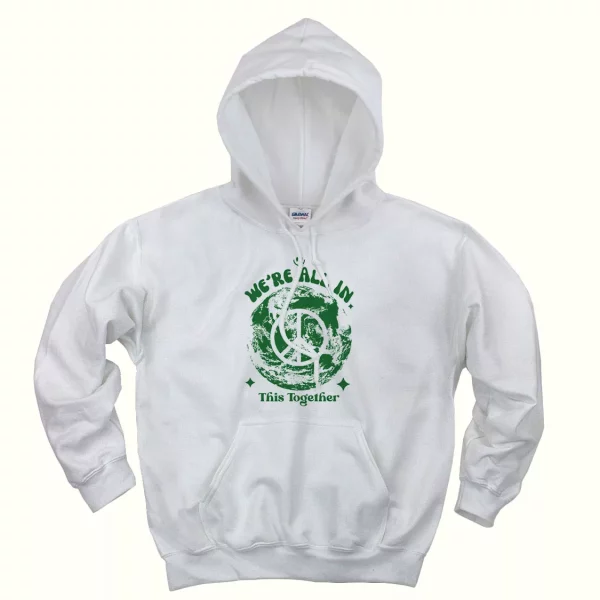 We’re All In This Planet Together Day Earth Day Hoodie