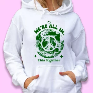 We’re All In This Planet Together Day Earth Day Hoodie