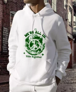 Were All In This Planet Together Day Earth Day Hoodie 3