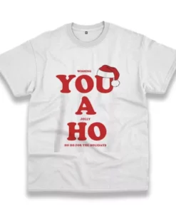 Wishing You A Jolly Ho Funny Christmas T Shirt 3 Wishing You A Jolly Ho Funny Christmas T Shirt 4