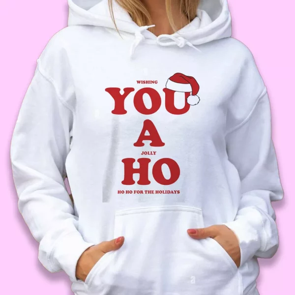 Wishing You A Jolly Ho Ugly Christmas Hoodie